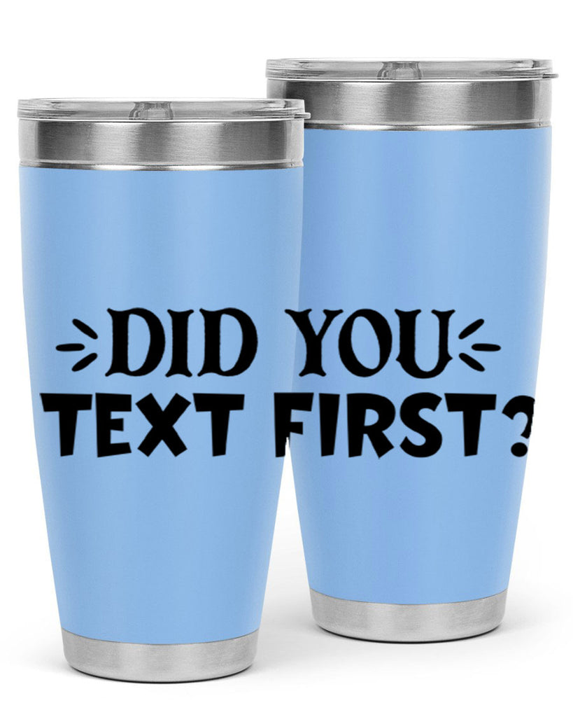 did you text first 74#- home- Tumbler