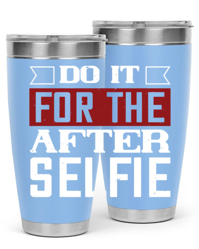 do it for the after selfie 80#- gym- Tumbler