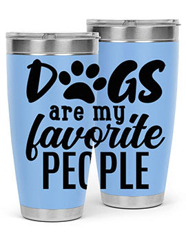 dogs are my favorite people Style 92#- dog- Tumbler