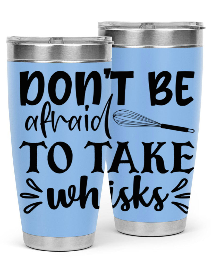 dont be afraid to take whisks 113#- kitchen- Tumbler