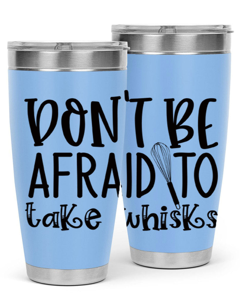 dont be afraid to take whisks 39#- kitchen- Tumbler