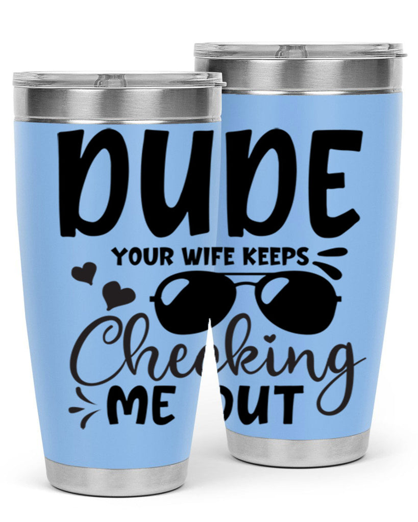 dude your wife keeps cheeking me out Style 266#- baby- tumbler