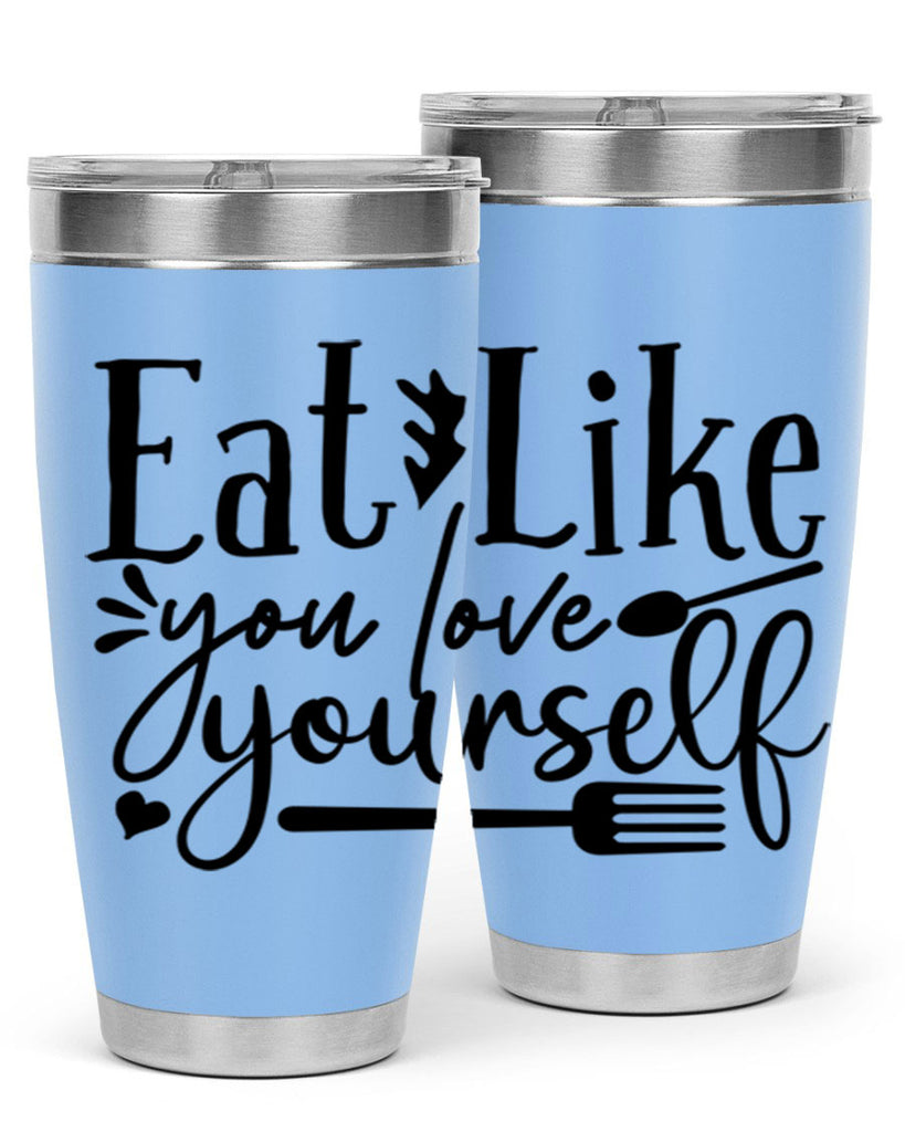 eat like you love yourself 47#- gym- Tumbler