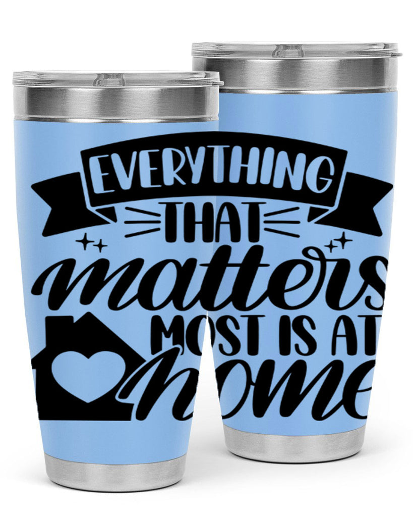 everything that matters most is at home 20#- home- Tumbler