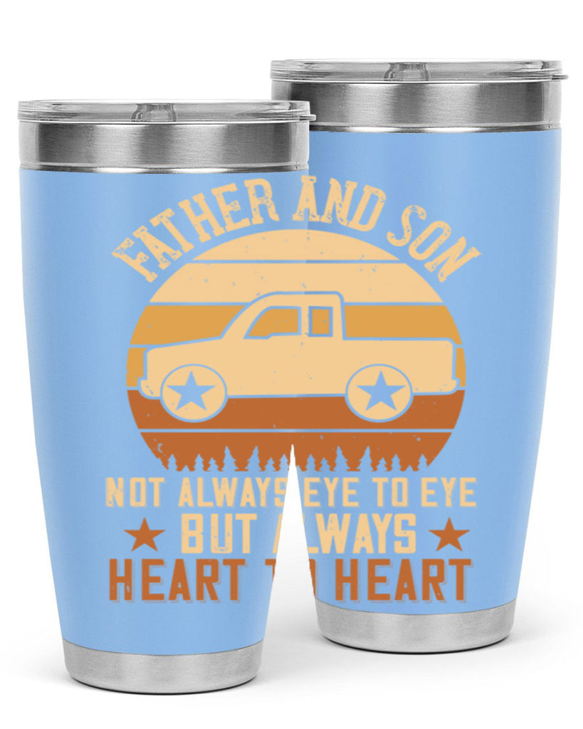 father and son not always eye to eye but always heart to heart Style 2#- truck driver- tumbler