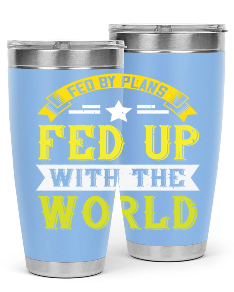 fed by plans fed up with the world 137#- vegan- Tumbler