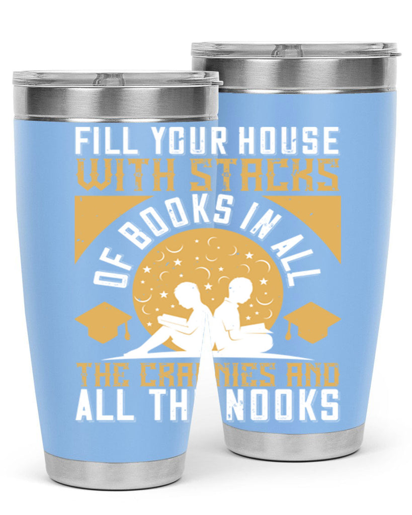 fill your house with stacks of books in all the crannies and all the nooks 71#- reading- Tumbler