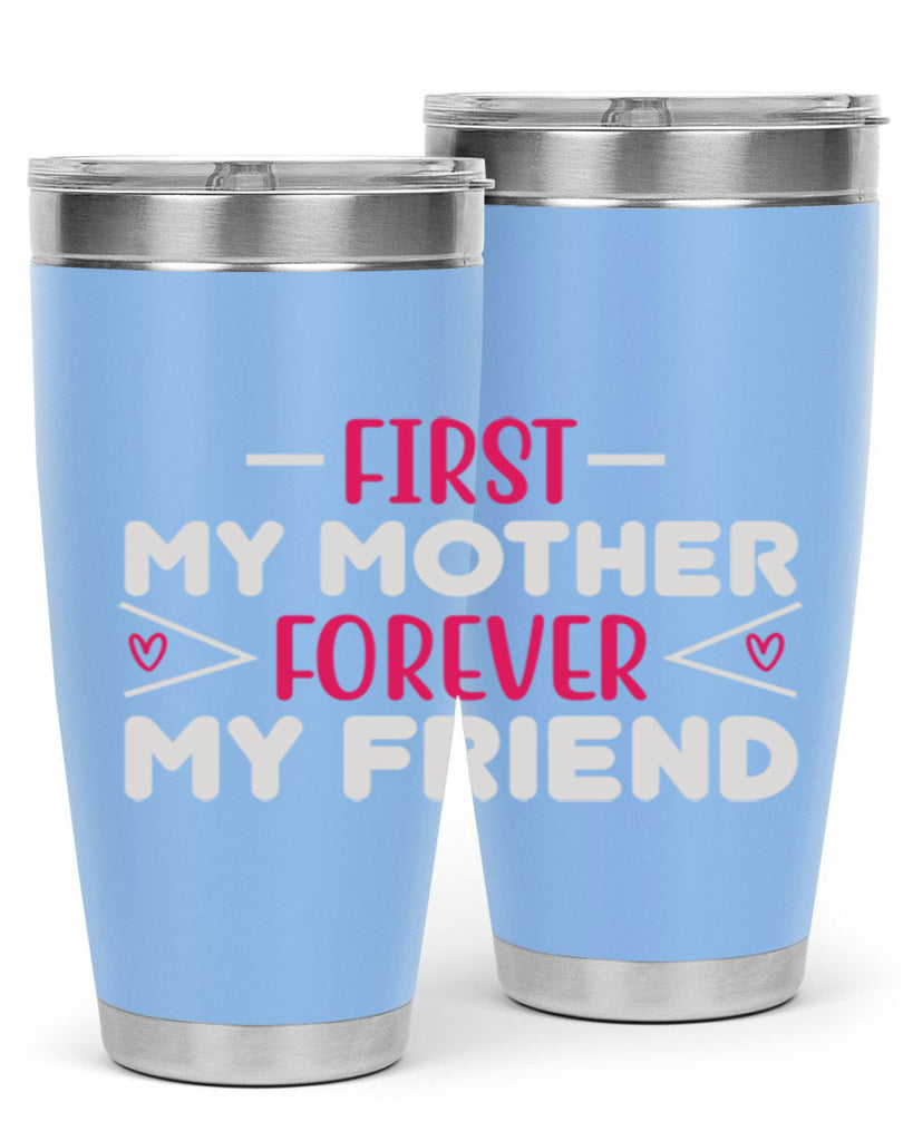 first my mother forever my friend 181#- mom- Tumbler