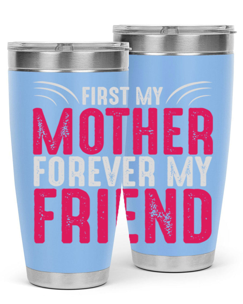 first my mother forever my friend 182#- mom- Tumbler