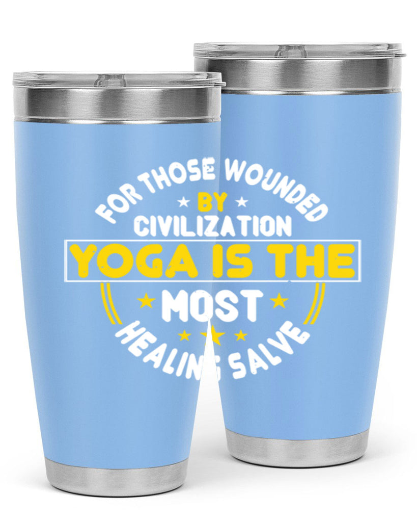 for those wounded by civilization yoga is the most healing salve 88#- yoga- Tumbler