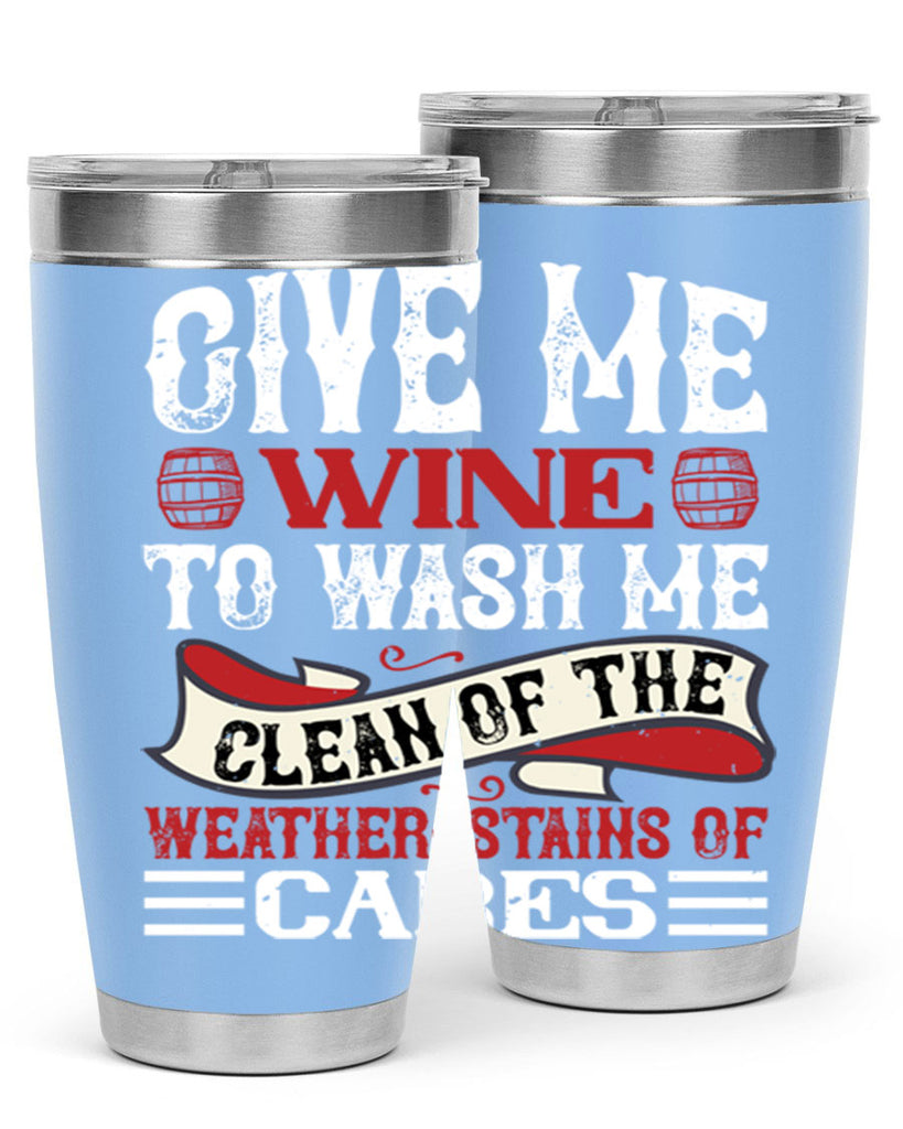 give me wine to wash me 84#- wine- Tumbler