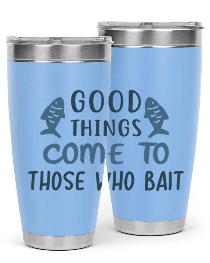 good things come to 128#- fishing- Tumbler