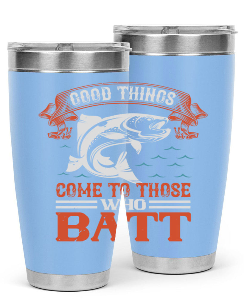 good things come to those who batt 130#- fishing- Tumbler