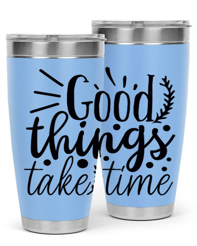 good things take time 44#- gym- Tumbler