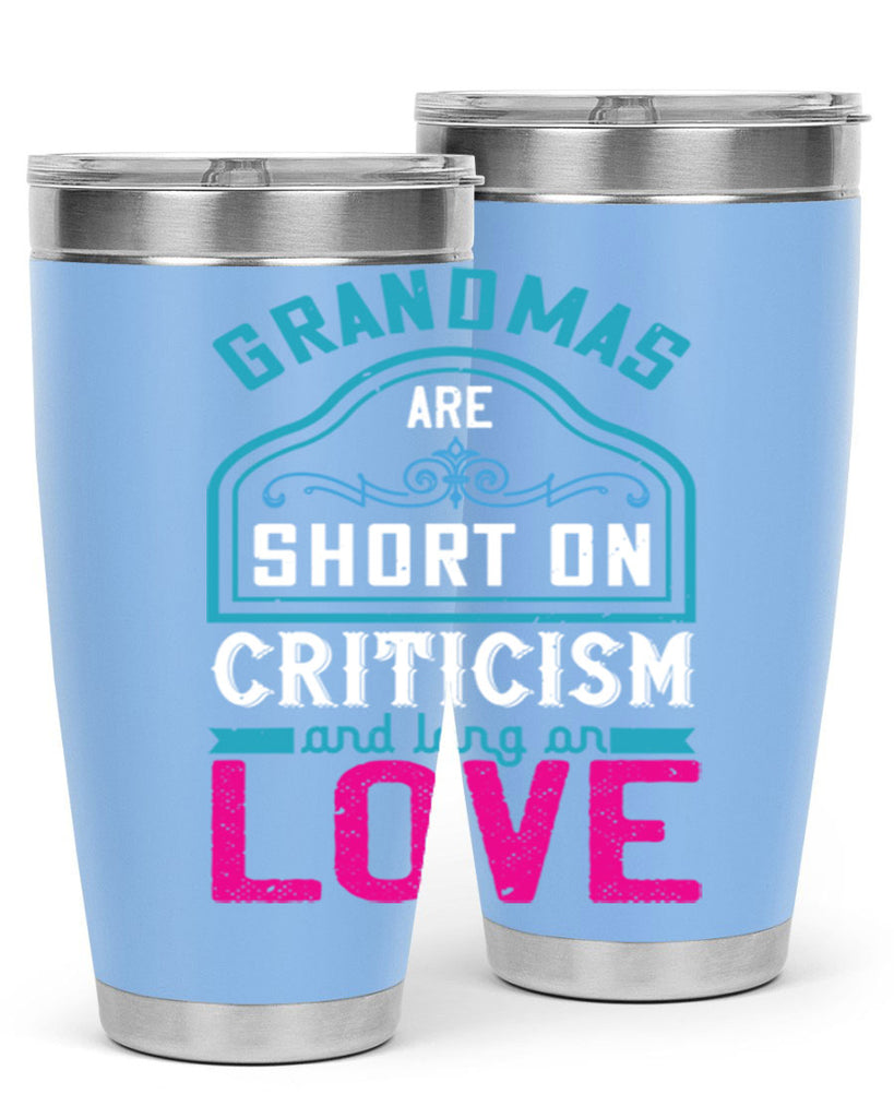 grandmas are short on criticism and long on love 174#- mom- Tumbler