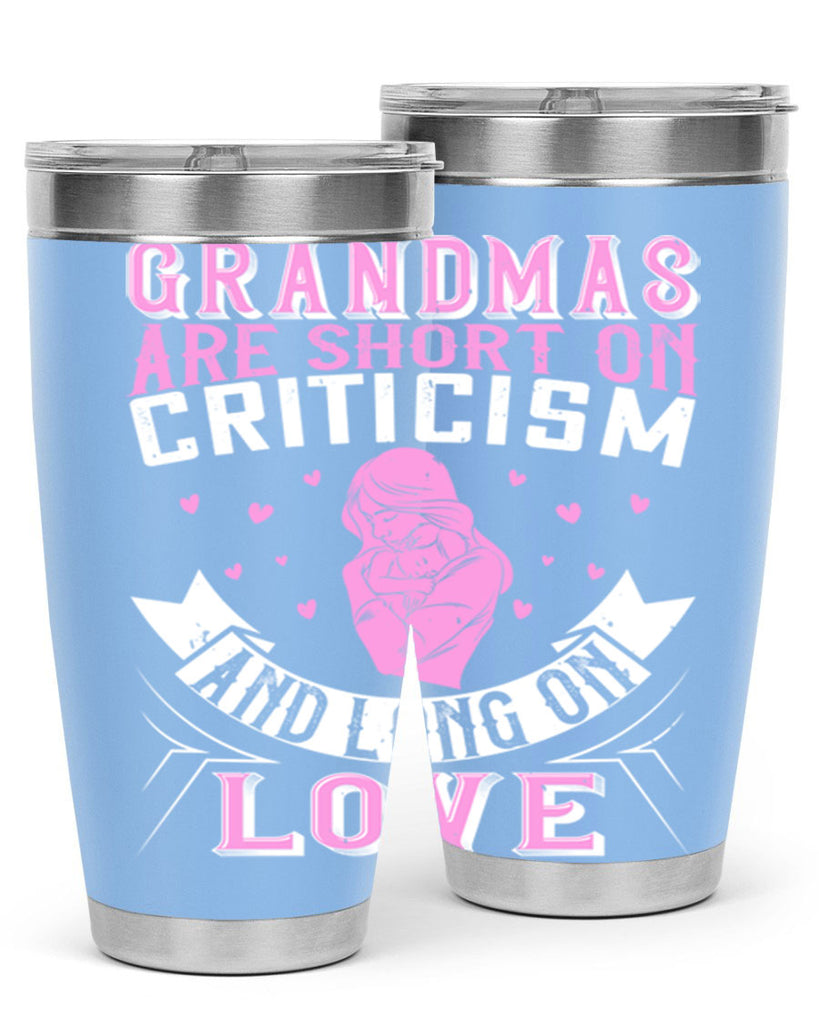 grandmas are short on criticism and long on love 175#- mom- Tumbler