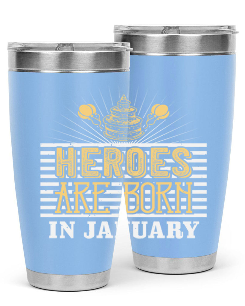 heroes are born in january Style 95#- birthday- tumbler