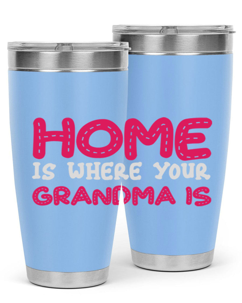 home is where your grandma is 168#- mom- Tumbler