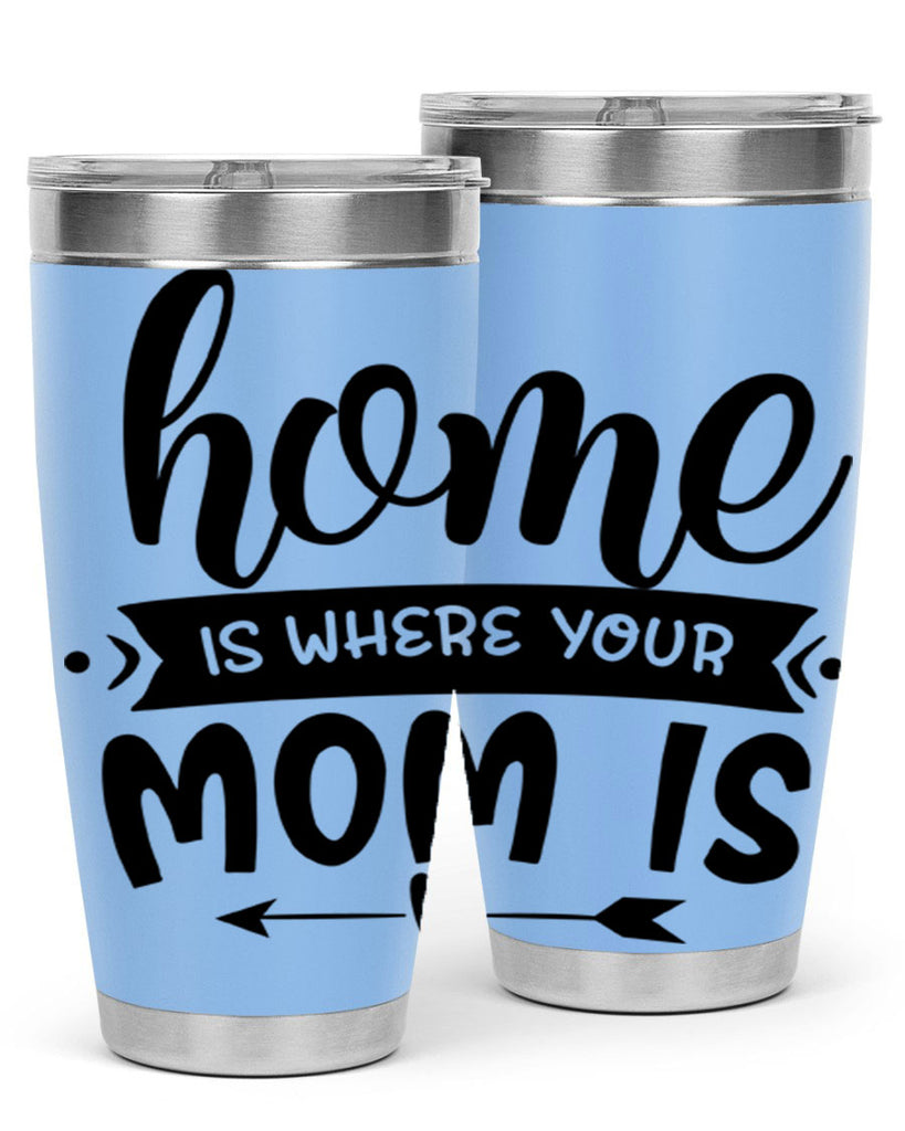 home is where your mom is 36#- home- Tumbler