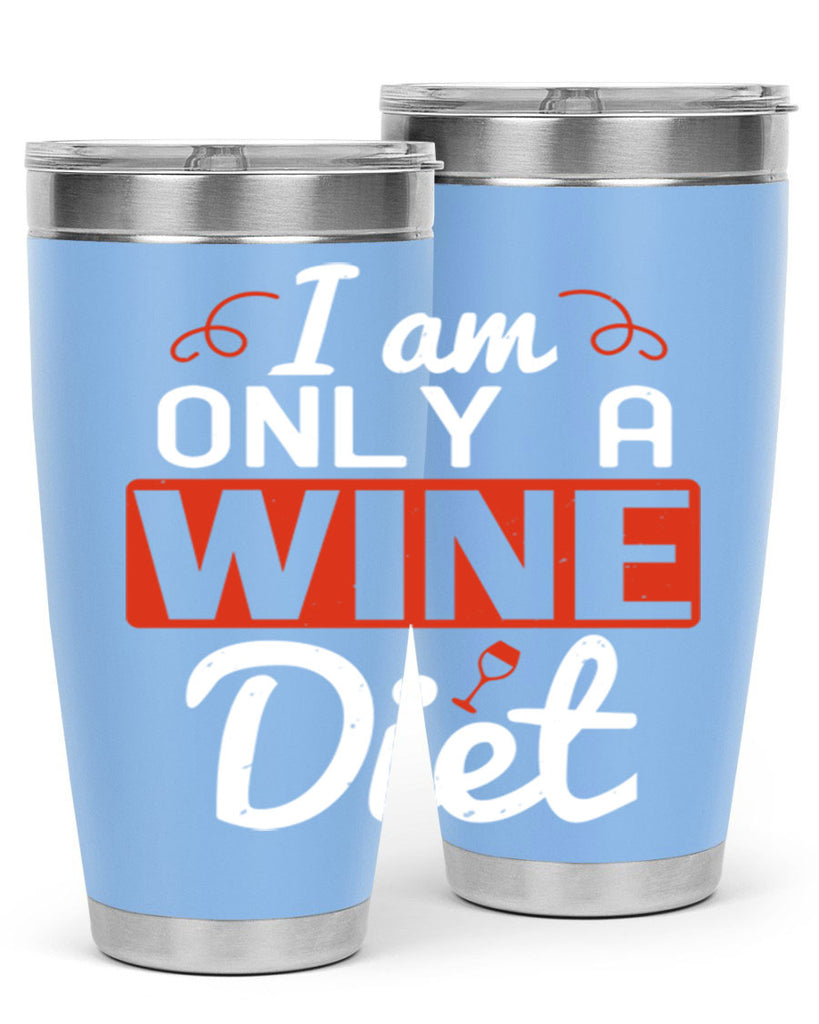 i am only a wine diet 217#- wine- Tumbler