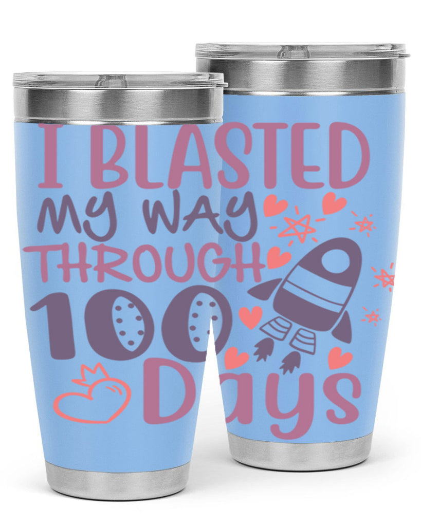 i blassted my way through 100 days 11#- 100 days of school- Tumbler