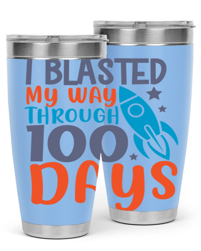 i blasted on my way through 100 days 12#- 100 days of school- Tumbler