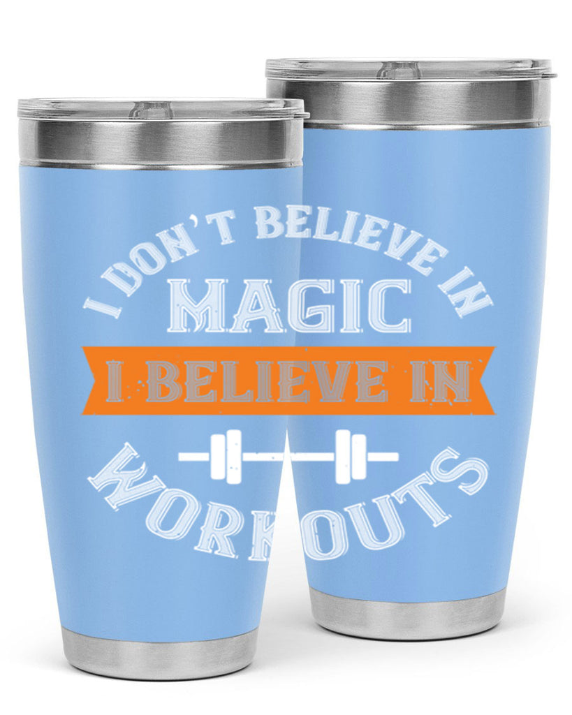 i dont belive in magic i believe in workouts 90#- gym- Tumbler