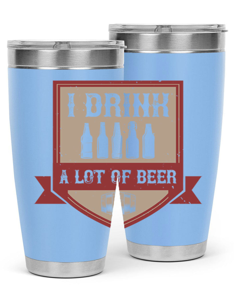 i drink a lot of beer 81#- beer- Tumbler