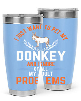 i just want to pet my donkey and ignore of all my adult problems Style 3#- donkey- Tumbler