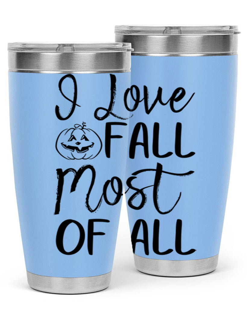 i love fall most of all 327#- fall- Tumbler