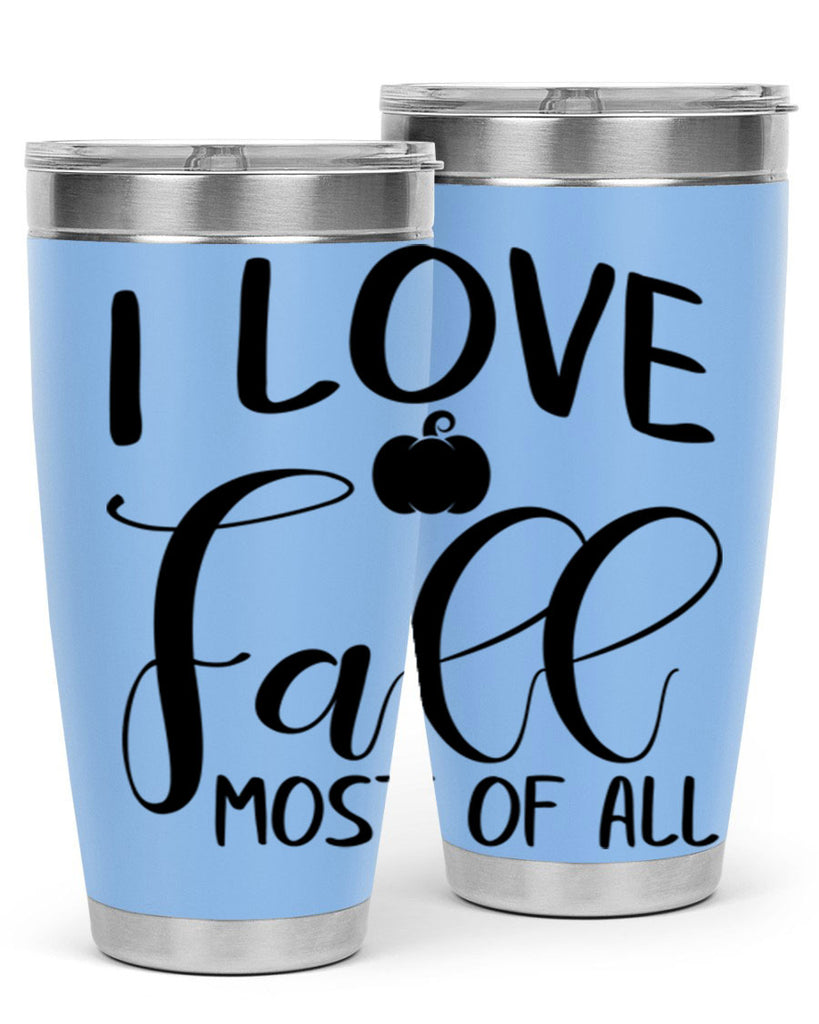 i love fall most of all 328#- fall- Tumbler