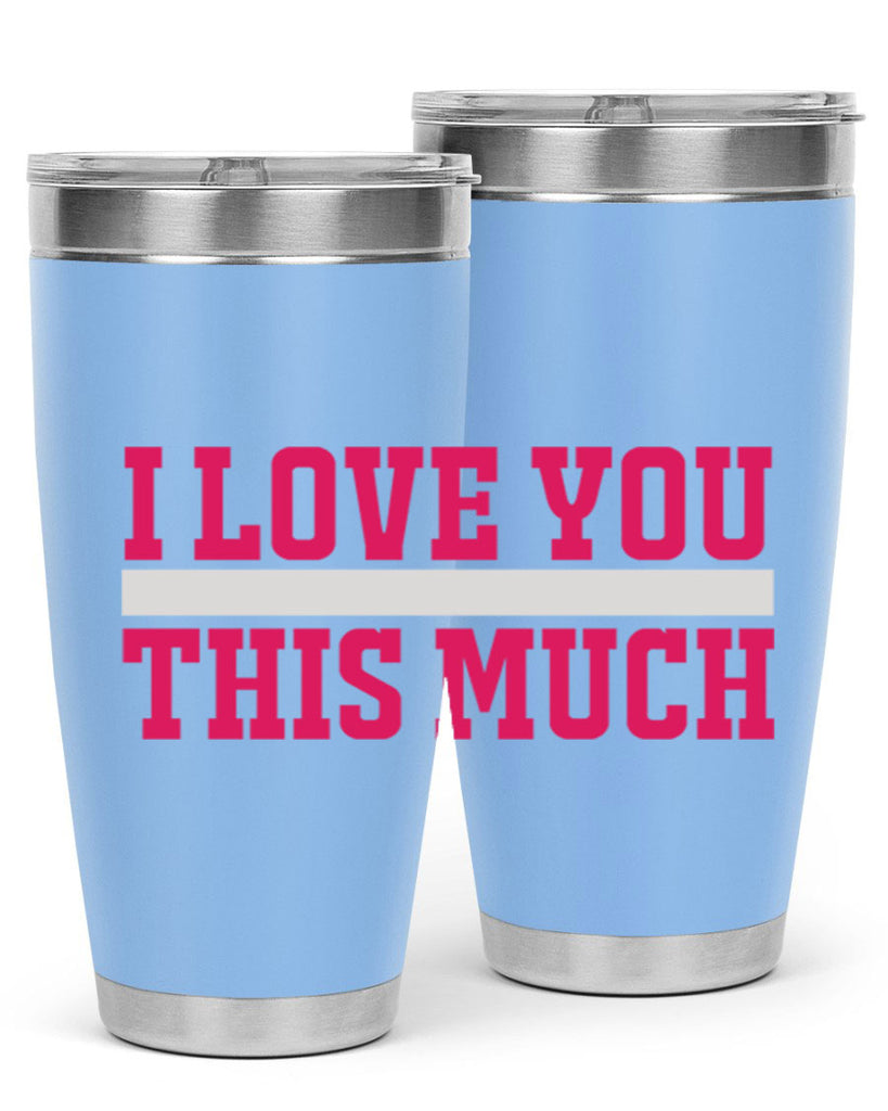 i love you this much 155#- mom- Tumbler