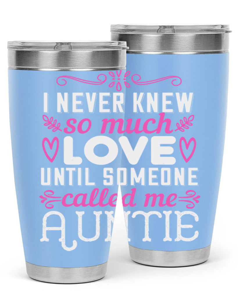 i never knew so much love until someone called me auntie Style 48#- aunt- Tumbler