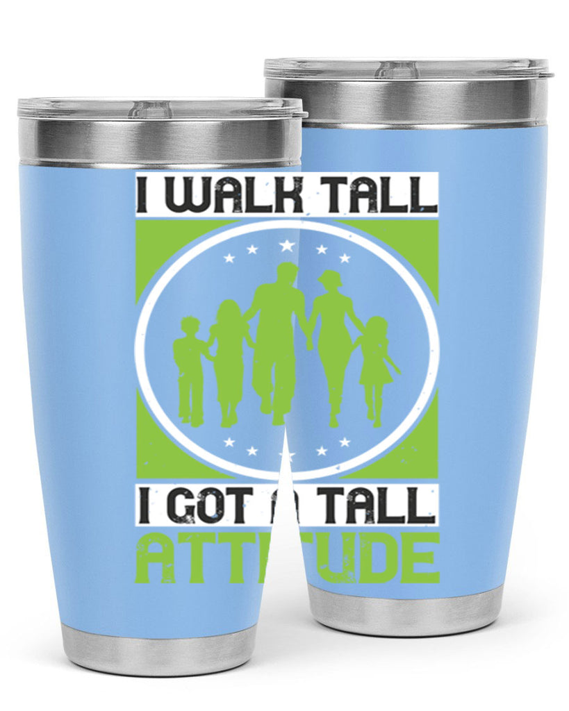 i walk tall i got a tall attitude 57#- walking- Tumbler