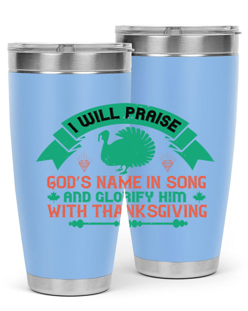 i will praise god’s name in song and glorify him with thanksgiving 29#- thanksgiving- Tumbler