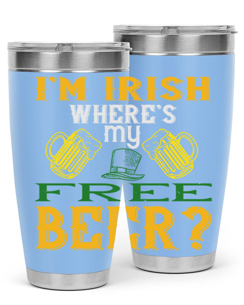 i’m irish where’s my free beer Style 127#- St Patricks Day- Tumbler
