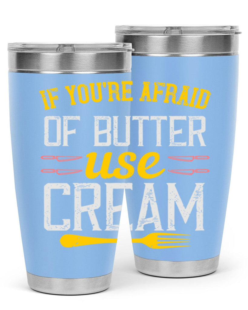 if you’re afraid of butter use cream 23#- cooking- Tumbler