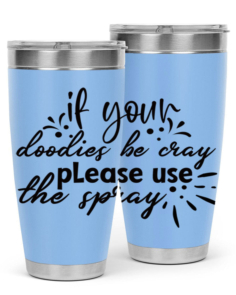 if your doodies be cray please use the spray 68#- bathroom- Tumbler