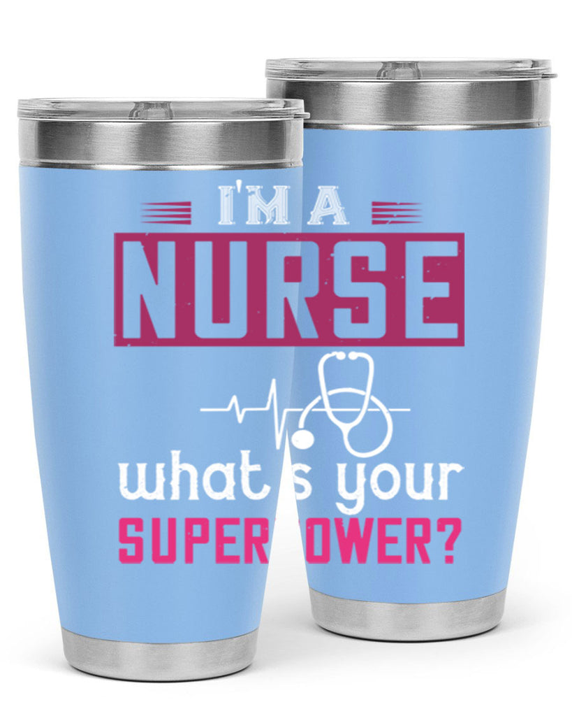 im a nurse whats your superpower Style 308#- nurse- tumbler