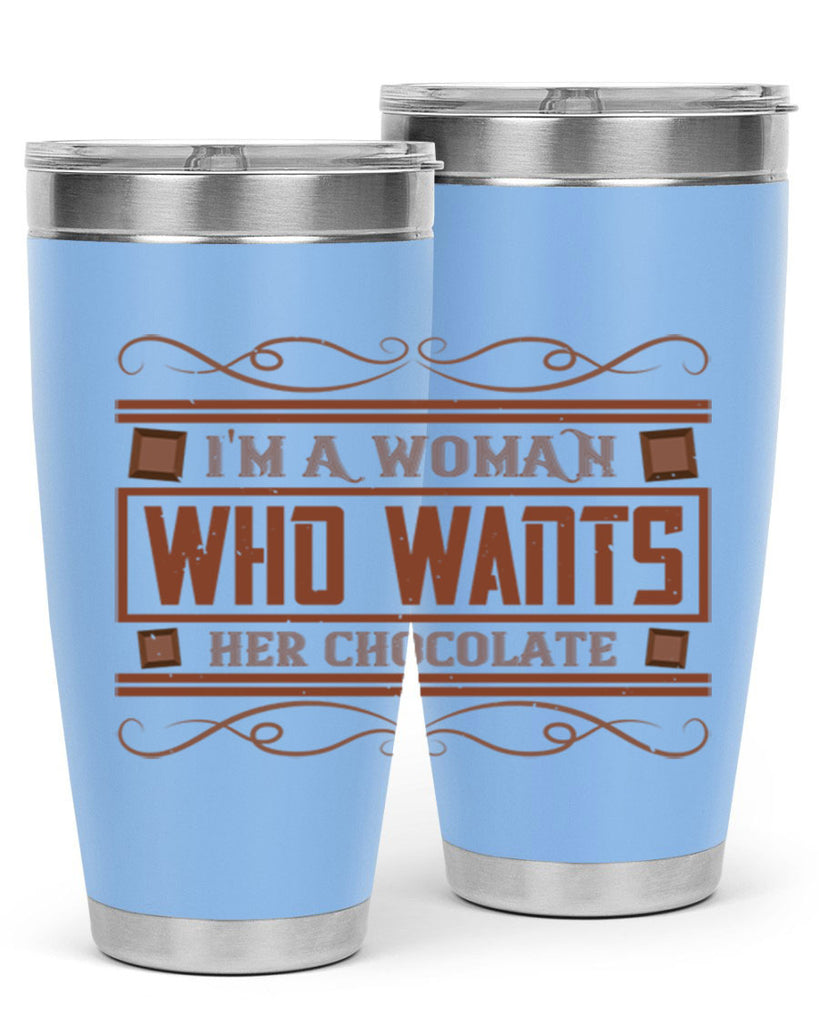 im a woman who wants her chocolate 32#- chocolate- Tumbler