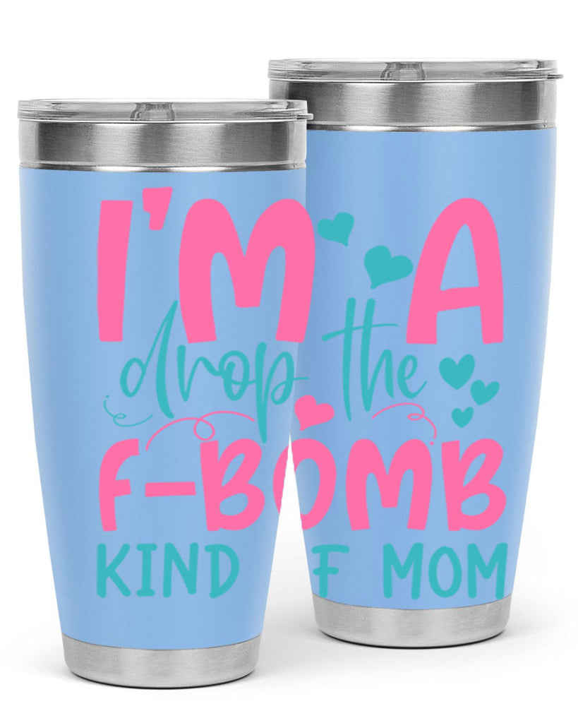 im drop the fbomb kind of mom 257#- mom- Tumbler