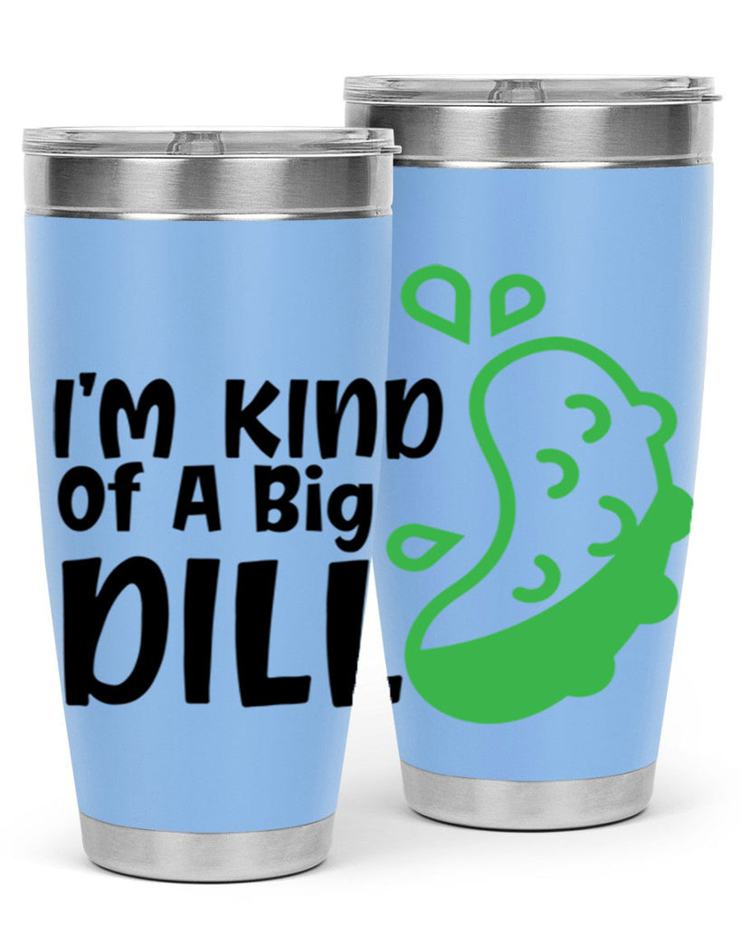 im kind of a big dill Style 242#- baby- tumbler