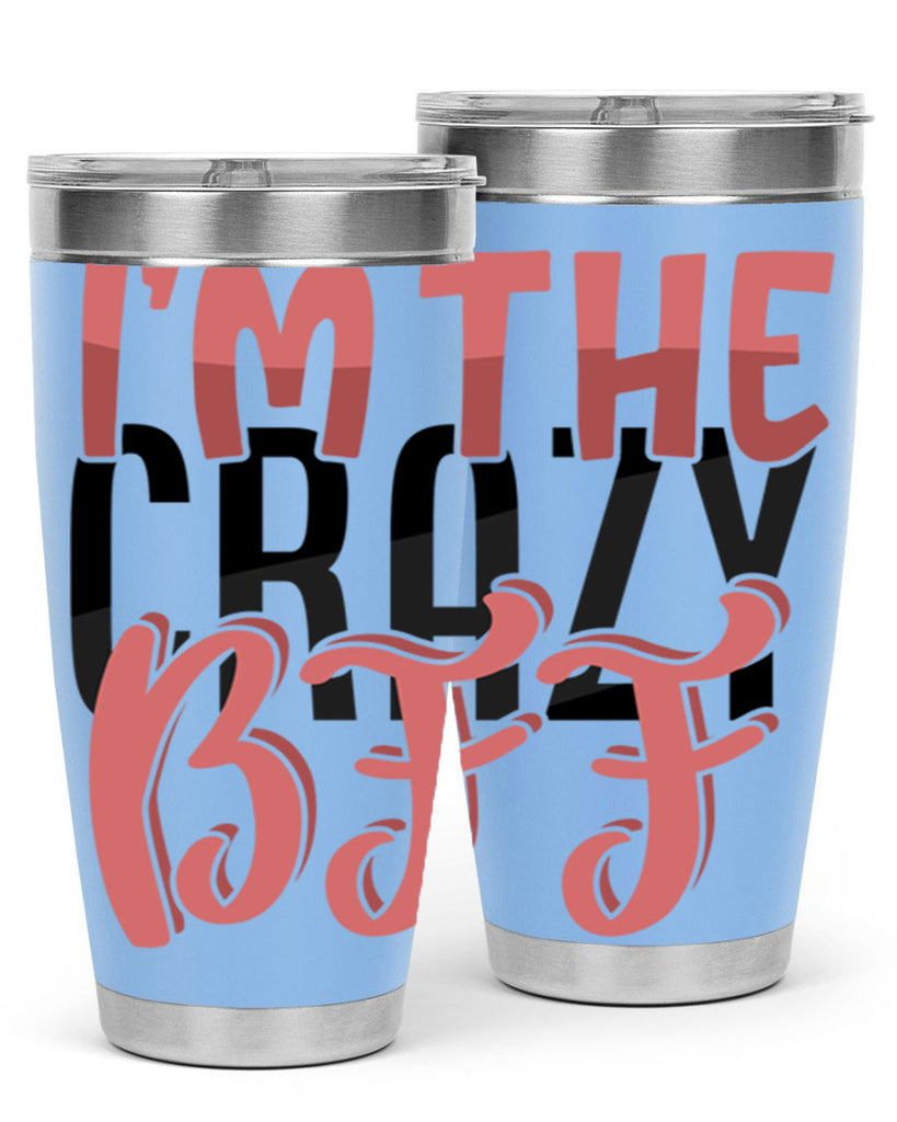 im the crazy bff Style 48#- Best Friend- Tumbler