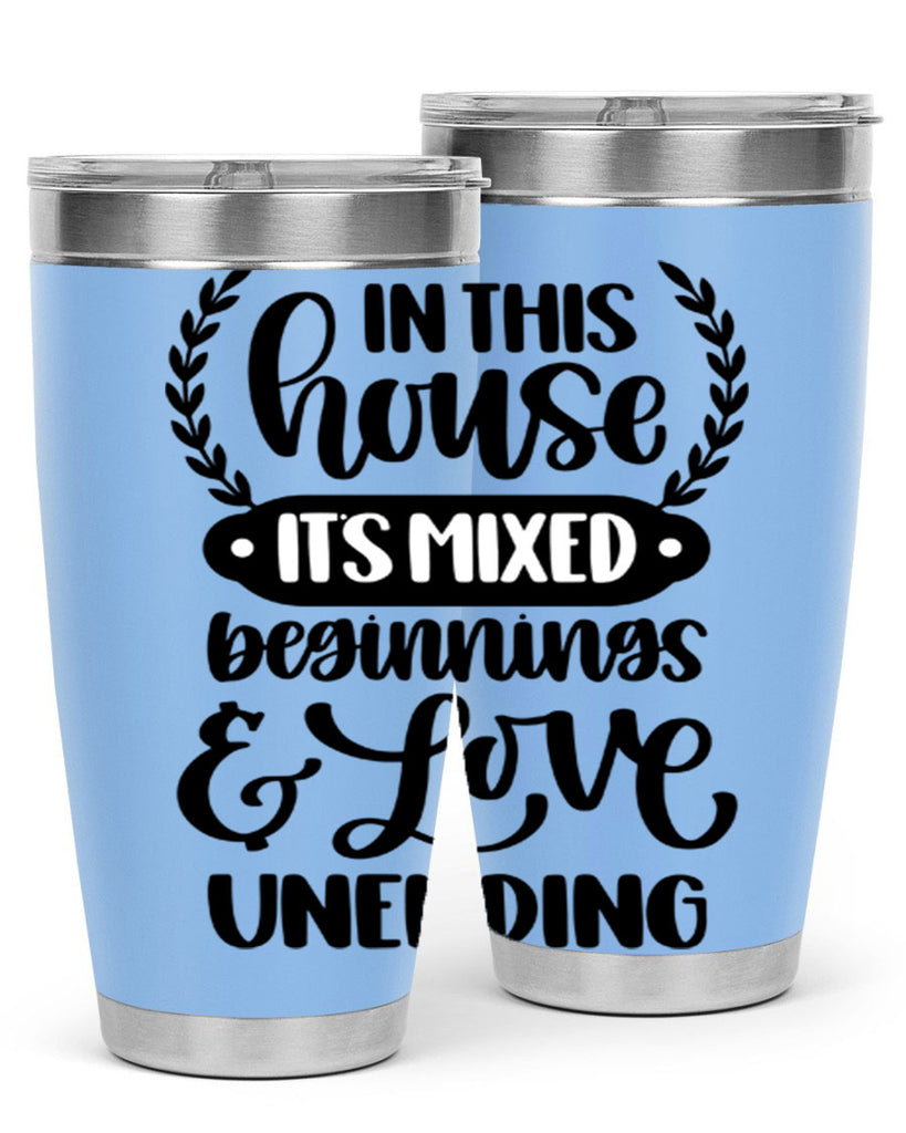 in this house its mixed beginnings love unending 9#- home- Tumbler