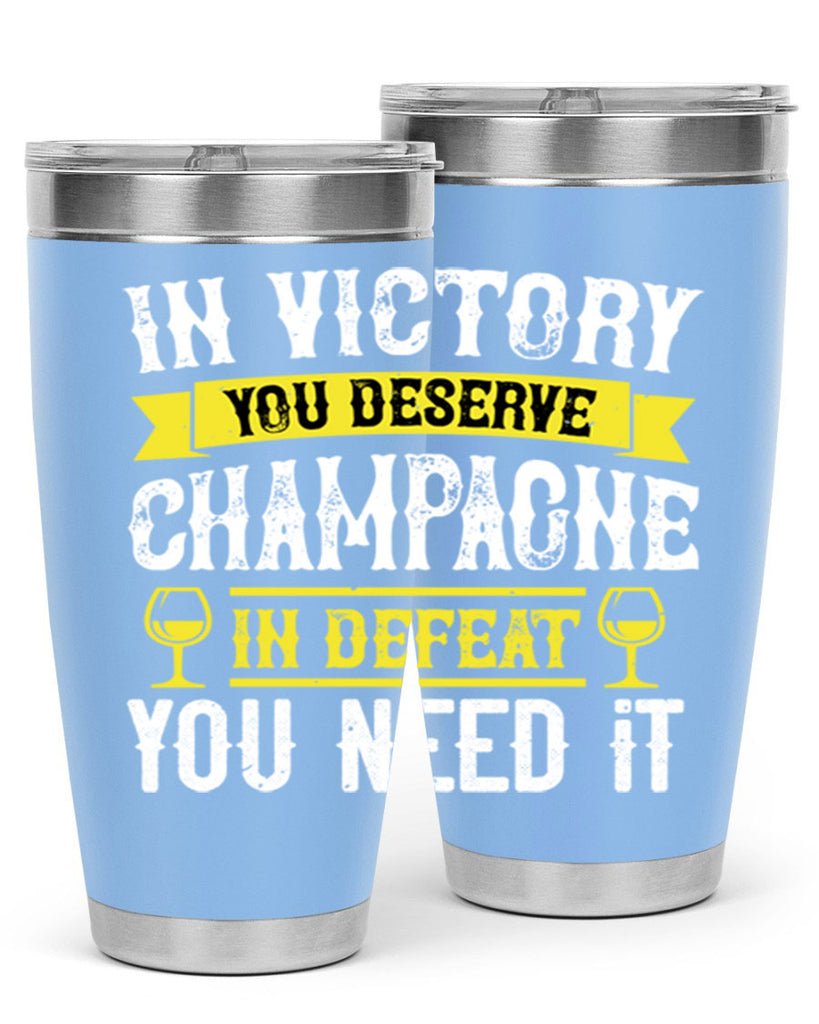 in victory you deserve champagne in defeat you need it 78#- wine- Tumbler