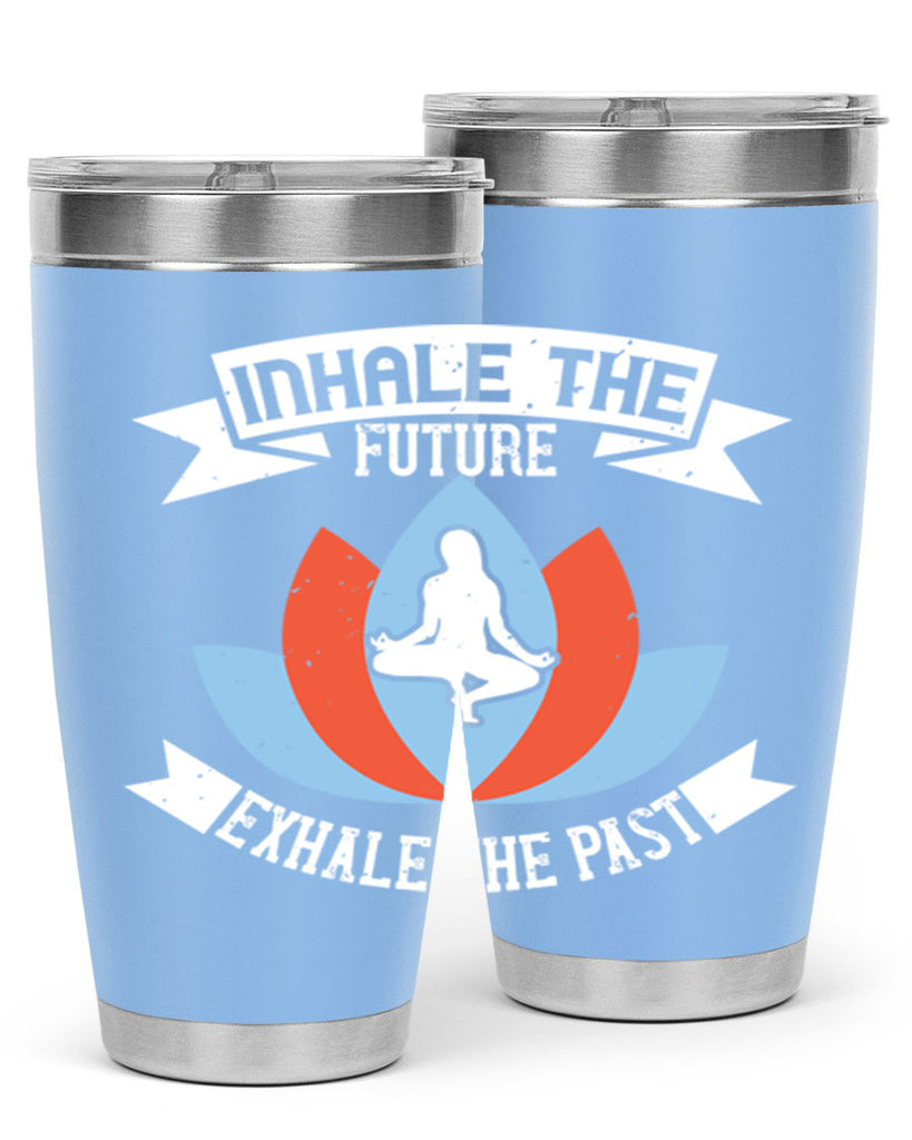 inhale the future exhale the past 84#- yoga- Tumbler