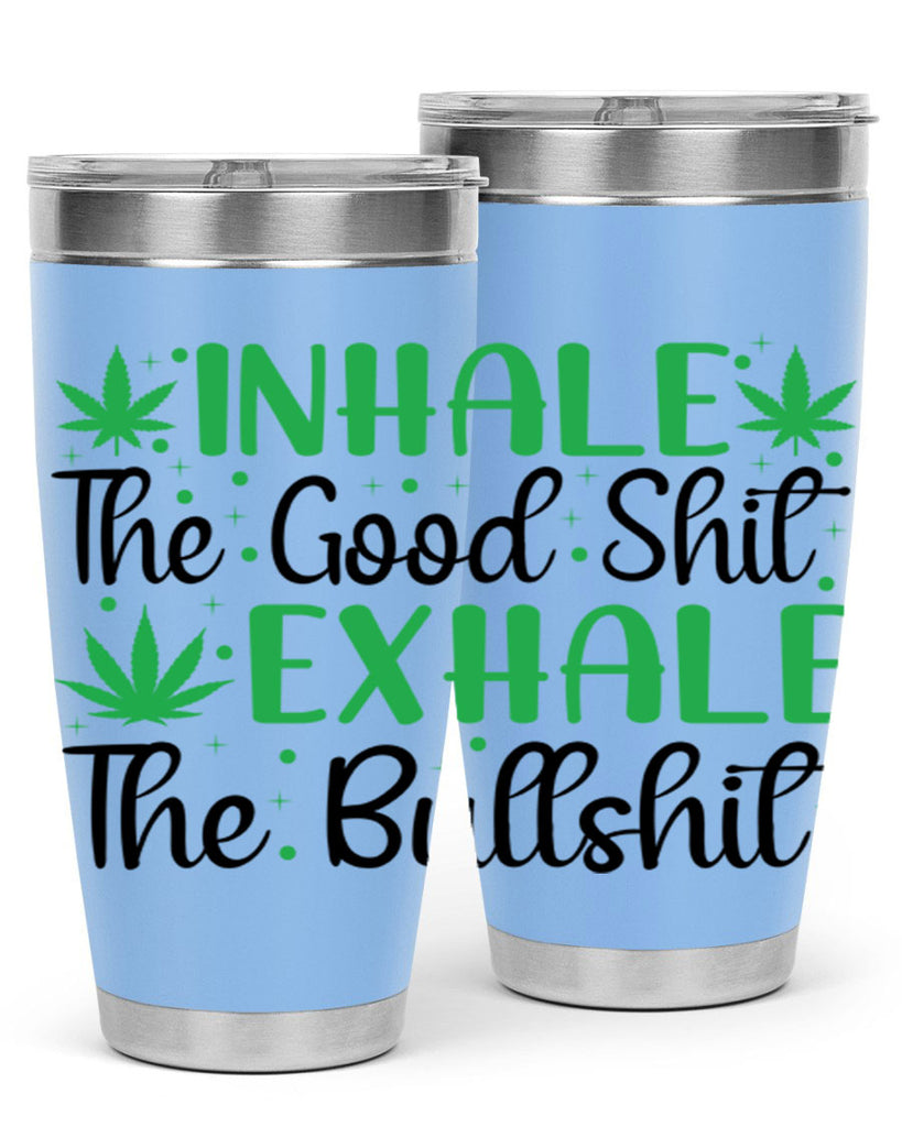 inhale the good stuff 152#- marijuana- Tumbler