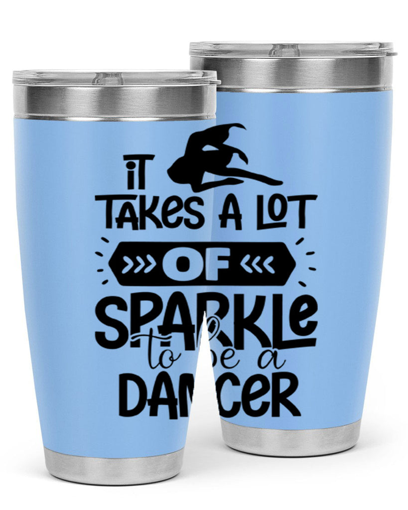 it takes a lot of sparkle to be a dancer 52#- ballet- Tumbler