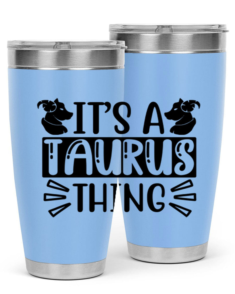 its a taurus thing 272#- zodiac- Tumbler