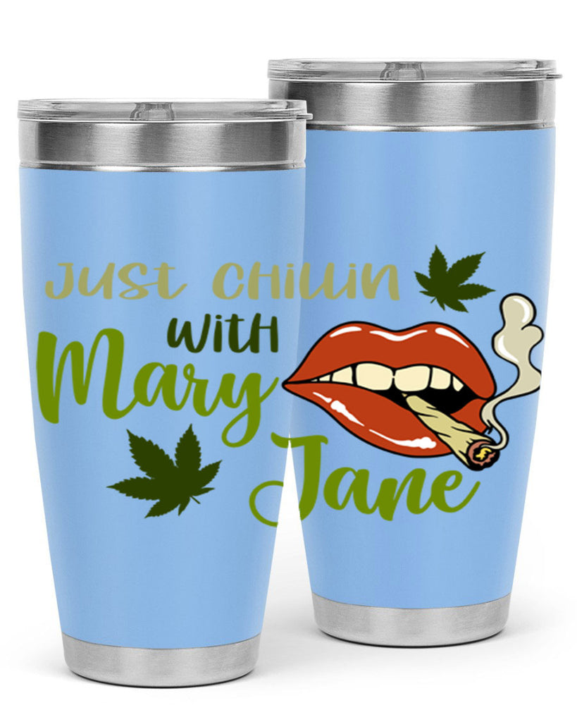 just chillin with mary jane 167#- marijuana- Tumbler